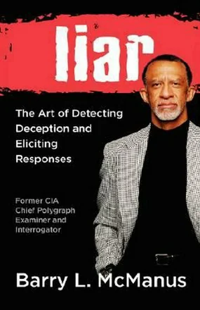 Cover of Liar: The Art of Detecting Deception and Eliciting Responses by Barry L. McManus